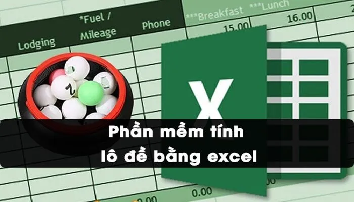 Phần mềm tính lô đề bằng excel miễn phí, chuẩn xác