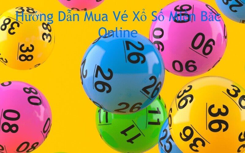 Hướng Dẫn Mua Vé Xổ Số Miền Bắc Online