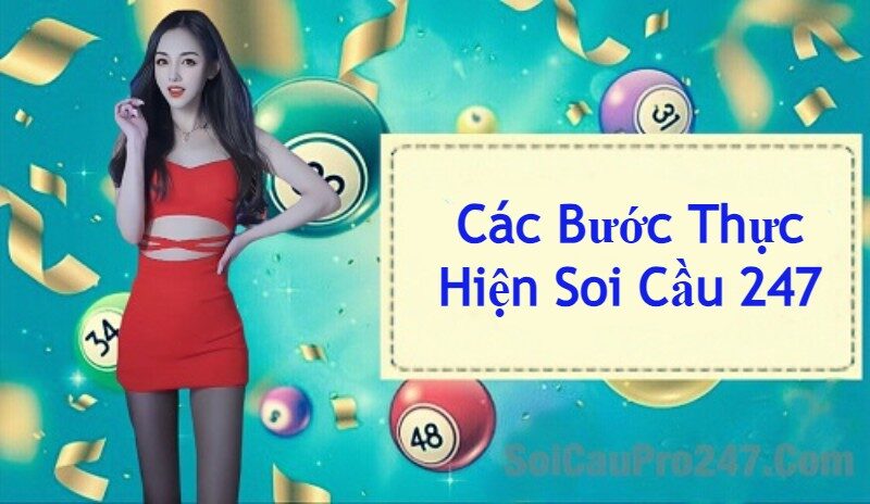 Các Bước Thực Hiện Soi Cầu Xổ Số Chuẩn Xác 100%